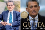rajat gupta family photos, rajat gupta memoir, indian american businessman rajat gupta tells his side of story in his new memoir mind without fear, Visa fraud