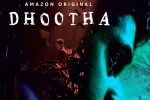 Dhootha review, Amazon Prime, dhootha gets negative response from family crowds, Amazon