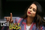 hollywood, lilly singh makes television history, lilly singh makes television history with late night show debut, Bisexual