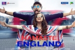 Namaste England movie, review, namaste england hindi movie, Aditya seal