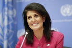 Nikki Haley, Ambassador, u s ambassador to the un nikki haley to visit india today, Indian government officials Nikki Haley, Ambassador, u s ambassador to the un nikki haley to visit india today, Indian government officials