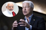 Jamie Dimon new breaking, Jamie Dimon on Modi, jpmorgan ceo jamie dimon lauds narendra modi, Jpmorgan ceo