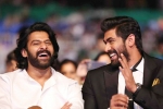prabhas height, rana in baahubali, prabhas was the pillar of baahubali says rana daggubati, Housefull 3